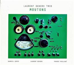 Moutons / Laurent Dehors Trio | Laurent Dehors trio