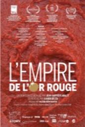 Empire de l'or rouge (L') / Xavier Deleu, réal. | Deleu, Xavier. Metteur en scène ou réalisateur. Scénariste