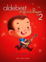 Enfantillages 2 : piano, chant, guitare / Aldebert | Aldebert