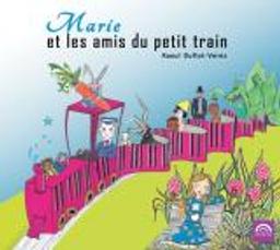 Marie et les amis du petit train : Texte intÃ‘gral / Raoul Duflot-Verez | Duflot-Verez, Raoul. Auteur