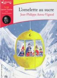 L'omelette au sucre / Jean-Philippe Arrou-Vignod | Arrou-Vignod, Jean-Philippe (1958-....)