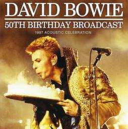 50th birthday broadcast : 1997 acoustic celebration / David Bowie | Bowie, David (1947-2016)