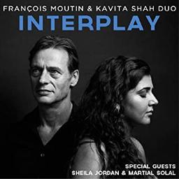 Interplay / François Moutin & Kavita Shah Duo | Moutin, François (1961-....)