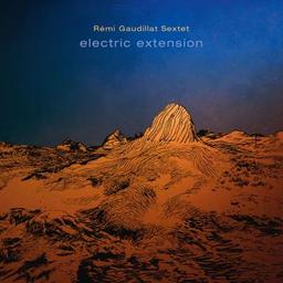 Electric extension / Rémi Gaudillat Sextet | Gaudillat, Rémi