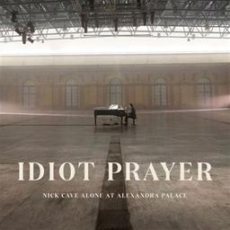 Idiot prayer : Nick Cave alone at Alexandra Palace / Nick Cave | Cave, Nick (1957-....)