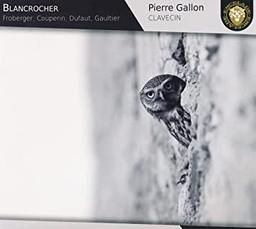 Blancrocher - L'Offrande / Pierre Gallon (clavecin) | Gallon, Pierre