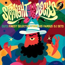 Straight from the decks, vol. 2 : Guts finest selection from his famous DJ sets / Guts | Guts