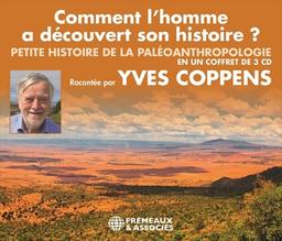 Comment l'homme a découvert son histoire : Petite histoire de la paléoanthropologie : Texte intégral / Yves Coppens | Coppens, Yves. Auteur