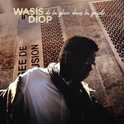 De la glace dans la gazelle / Wasis Diop | Diop, Wasis (1950-....)