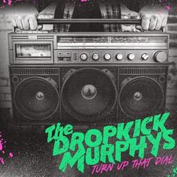 Turn up that dial / Dropkick Murphys | Dropkick Murphys