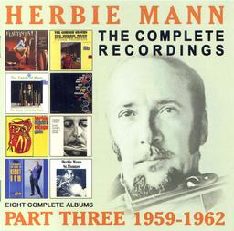 Complete recordings (The) : part three 1959-1962 : eight complete albums / Herbie Mann (flûte traversière) | Mann, Herbie (1930-2003)