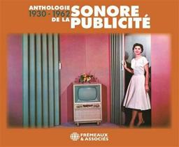 Anthologie sonore de la publicité, 1930-1962 / directeur, artistique, Jean-Baptiste Mersiol | Mersiol, Jean-Baptiste