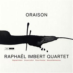 Oraison / Raphaël Imbert Quartet | Imbert, Raphaël (1974-....)