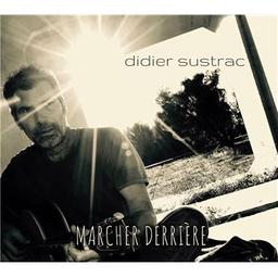 Marcher derrière. Best of / Didier Sustrac | Sustrac, Didier (1959-....)