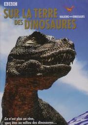 Sur la terre des dinosaures / Tim Haines, réal. | Haines, Tim. Metteur en scène ou réalisateur