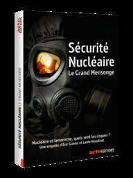 Sécurité nucléaire, le grand mensonge / Eric Guéret, réal. | Guéret, Eric. Metteur en scène ou réalisateur. Scénariste