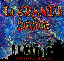 Fanfare du Festival Jazzèbre / La Grande Fanfare | Malavergne, Daniel
